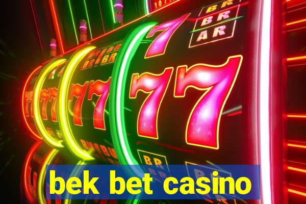 bek bet casino